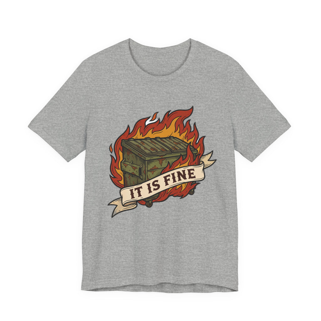 It Is Fine Dumpster Fire Ironic Humor