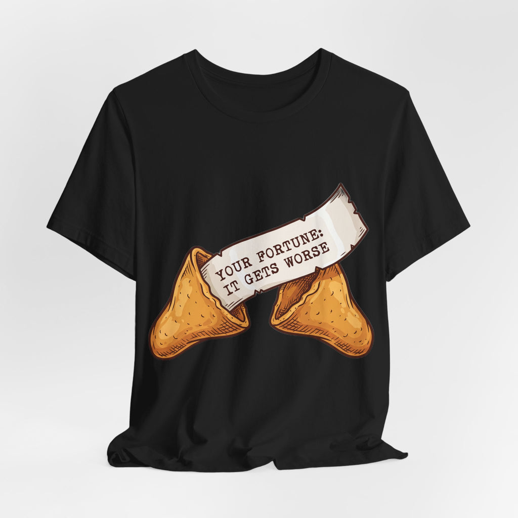 Your Fortune It Gets Worse Funny Cookie