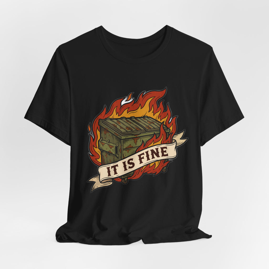 It Is Fine Dumpster Fire Ironic Humor