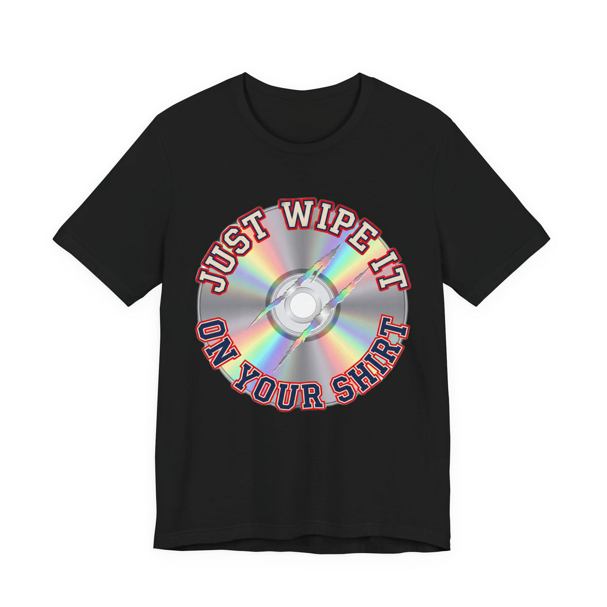 Just Wipe It On Your Shirt Funny Scratched CD